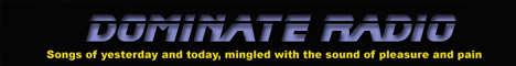 Dominate Radio -- The Sounds of Pleasure, Pain, and Good Music